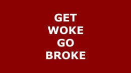 Get Woke Go Broke