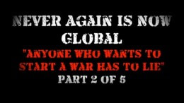 Never Again is Now Global Part 2 Anyone Who Wants to Start a War Has to Lie