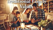 Traditional Family Values A 12 Part Series