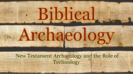 New Testament Archaeology and the Role of Technology