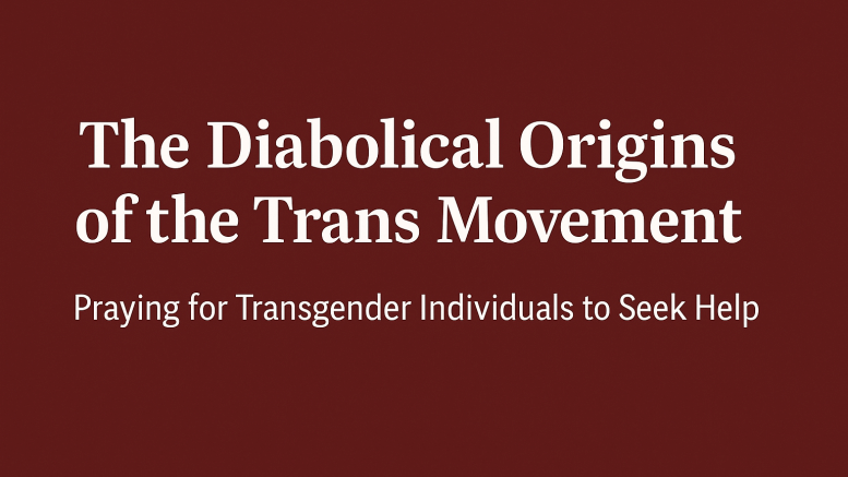 praying for trans people to get help and seek God