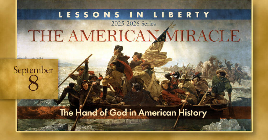 Discover God’s Providence in American History: The 2025-26 Lessons in Liberty Series