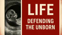 Sanctity of Life Defending the Unborn